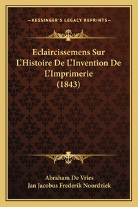 Eclaircissemens Sur L'Histoire De L'Invention De L'Imprimerie (1843)