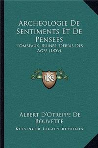 Archeologie De Sentiments Et De Pensees