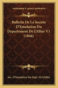 Bulletin De La Societe D'Emulation Du Departement De L'Allier V1 (1846)