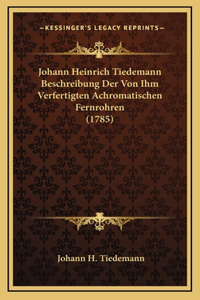 Johann Heinrich Tiedemann Beschreibung Der Von Ihm Verfertigten Achromatischen Fernrohren (1785)