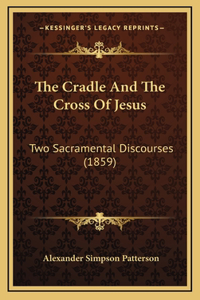 The Cradle And The Cross Of Jesus