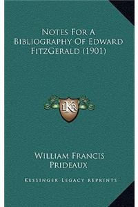 Notes For A Bibliography Of Edward FitzGerald (1901)