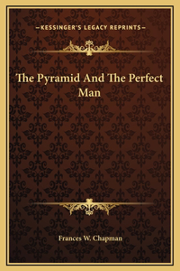 The Pyramid And The Perfect Man