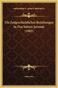 Die Zeitgeschichtlichen Beziehungen In Den Satiren Juvenals (1902)