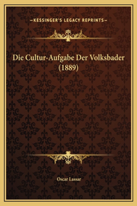 Die Cultur-Aufgabe Der Volksbader (1889)