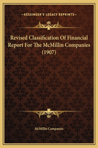 Revised Classification Of Financial Report For The McMillin Companies (1907)