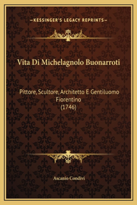 Vita Di Michelagnolo Buonarroti