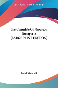 The Consulate of Napoleon Bonaparte