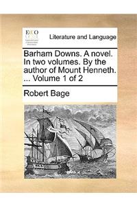 Barham Downs. a Novel. in Two Volumes. by the Author of Mount Henneth. ... Volume 1 of 2