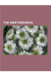 The Inbetweeners: A Night Out in London, Bunk Off, Caravan Club (the Inbetweeners), Exam Time, First Day (the Inbetweeners), Girlfriend