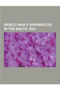 World War II Shipwrecks in the Baltic Sea