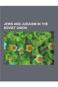 Jews and Judaism in the Soviet Union: Antisemitism in the Soviet Union, Jewish Russian and Soviet History, Jews and Judaism in Azerbaijan, Jews and Ju