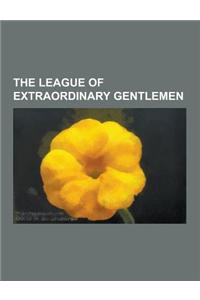 The League of Extraordinary Gentlemen: World of the League of Extraordinary Gentlemen, the League of Extraordinary Gentlemen, Volume III: Century, His
