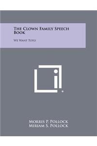 Clown Family Speech Book: We Want Toto