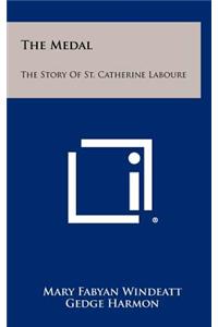 The Medal: The Story of St. Catherine Laboure