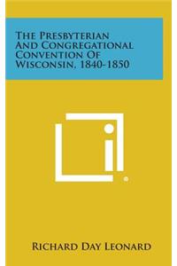 The Presbyterian and Congregational Convention of Wisconsin, 1840-1850