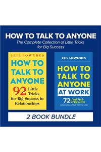 How to Talk to Anyone: The Complete Collection of Little Tricks for Big Success