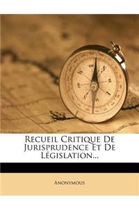 Recueil Critique de Jurisprudence Et de Legislation...