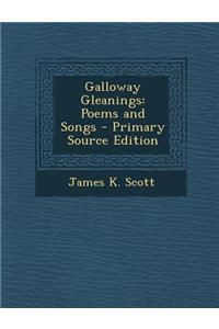 Galloway Gleanings: Poems and Songs