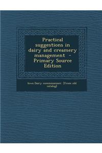 Practical Suggestions in Dairy and Creamery Management