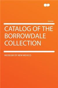 Catalog of the Borrowdale Collection