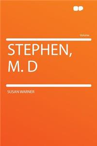 Stephen, M. D