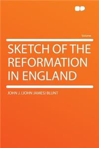 Sketch of the Reformation in England