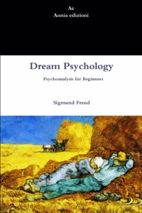 Dream Psychology. Psychoanalysis for Beginners