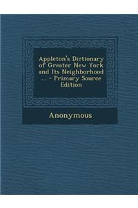 Appleton's Dictionary of Greater New York and Its Neighborhood ...