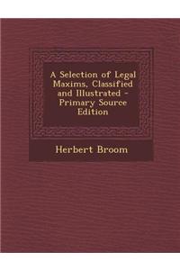 A Selection of Legal Maxims, Classified and Illustrated