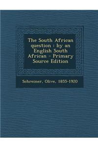 The South African Question: By an English South African