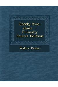 Goody-Two-Shoes - Primary Source Edition
