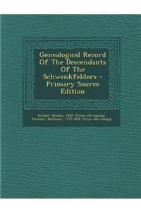 Genealogical Record of the Descendants of the Schwenkfelders