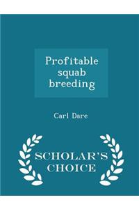 Profitable Squab Breeding - Scholar's Choice Edition