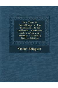 Don Juan de Serrallonga, O, Los Bandoleros de Las Guillerias