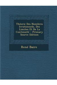 Theorie Des Nombres Irrationnels, Des Limites Et de La Continuite - Primary Source Edition