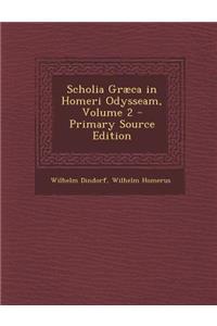 Scholia Graeca in Homeri Odysseam, Volume 2 - Primary Source Edition