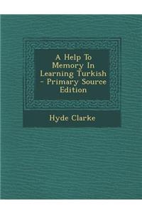 A Help to Memory in Learning Turkish - Primary Source Edition