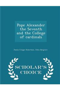 Pope Alexander the Seventh and the College of Cardinals - Scholar's Choice Edition