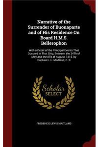 Narrative of the Surrender of Buonaparte and of His Residence On Board H.M.S. Bellerophon