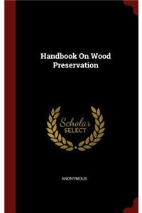 Handbook on Wood Preservation
