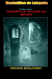 7th Edition. Volume I. TRANSCRIPTS OF THE ALIENS-USA MEETINGS