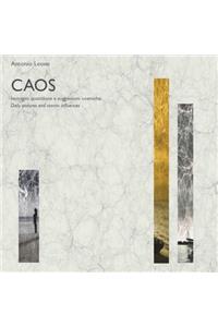 Caos - Immagini Quotidiane e Suggestioni Cosmiche/ Daily Pictures and Cosmic Influences