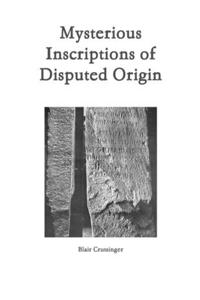 Mysterious Inscriptions of Disputed Origin