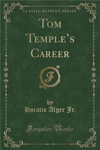 Tom Temple's Career (Classic Reprint)