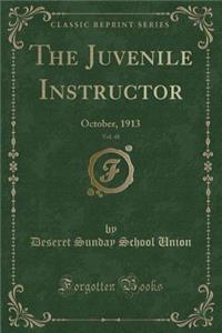 The Juvenile Instructor, Vol. 48: October, 1913 (Classic Reprint)