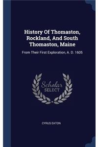 History Of Thomaston, Rockland, And South Thomaston, Maine