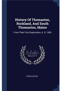History Of Thomaston, Rockland, And South Thomaston, Maine