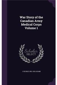 War Story of the Canadian Army Medical Corps Volume 1