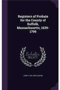 Registers of Probate for the County of Suffolk, Massachusetts, 1639-1799